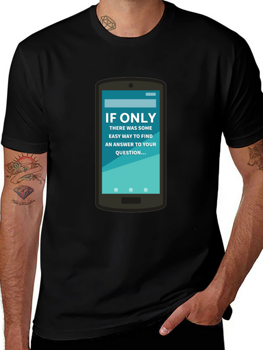 If Only Answer Tee - Smartphone Humor Shirt