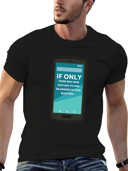 If Only Answer Tee - Smartphone Humor Shirt