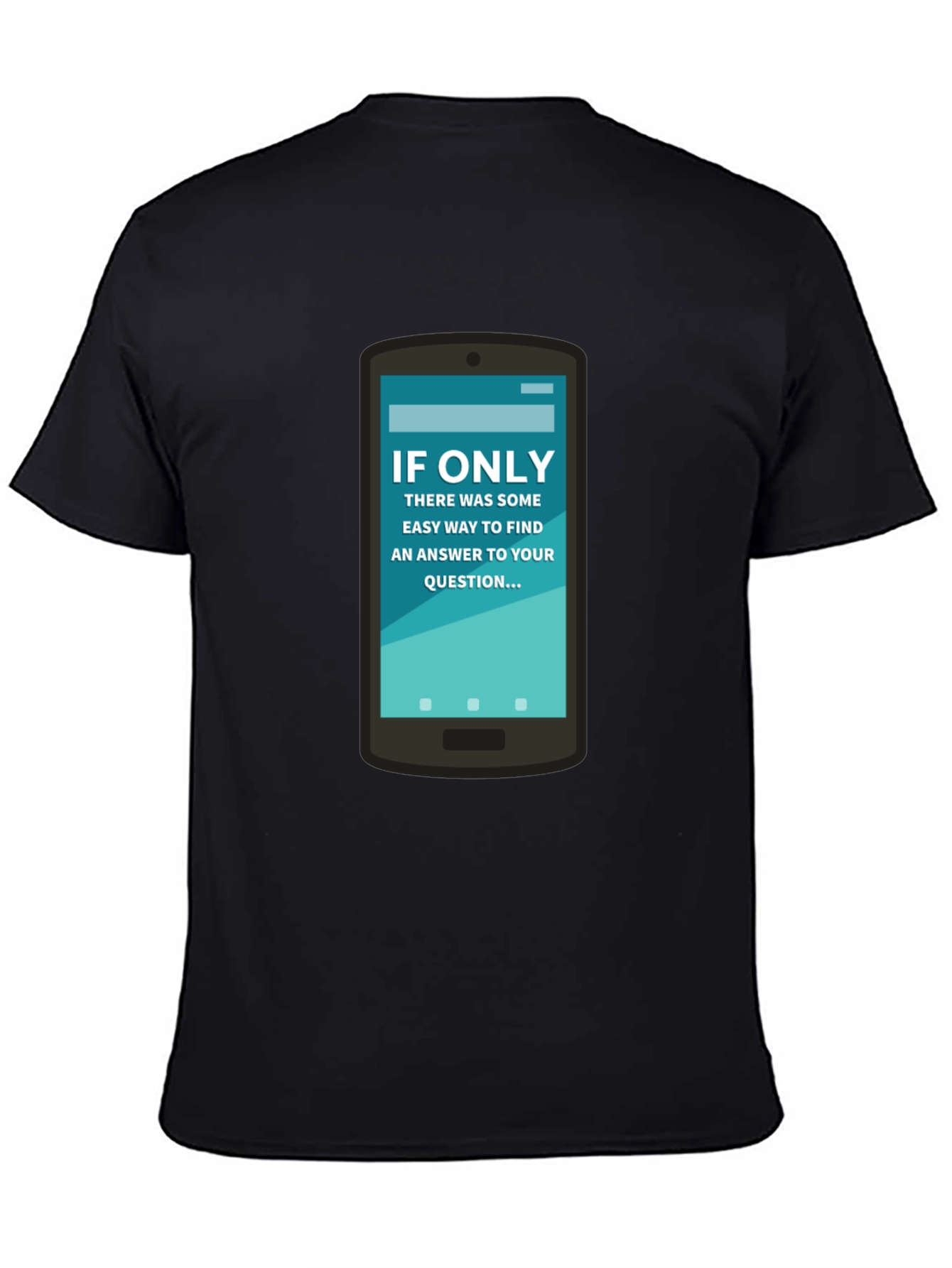 If Only Answer Tee - Smartphone Humor Shirt