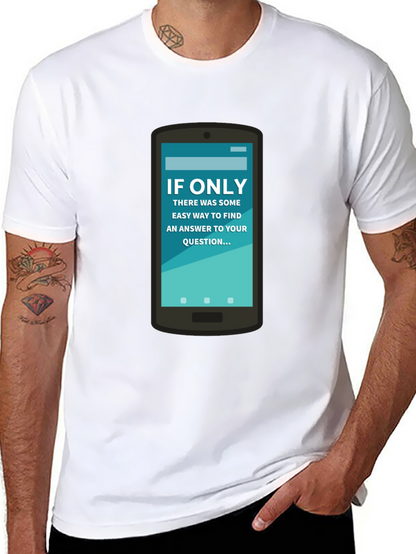 If Only Answer Tee - Smartphone Humor Shirt