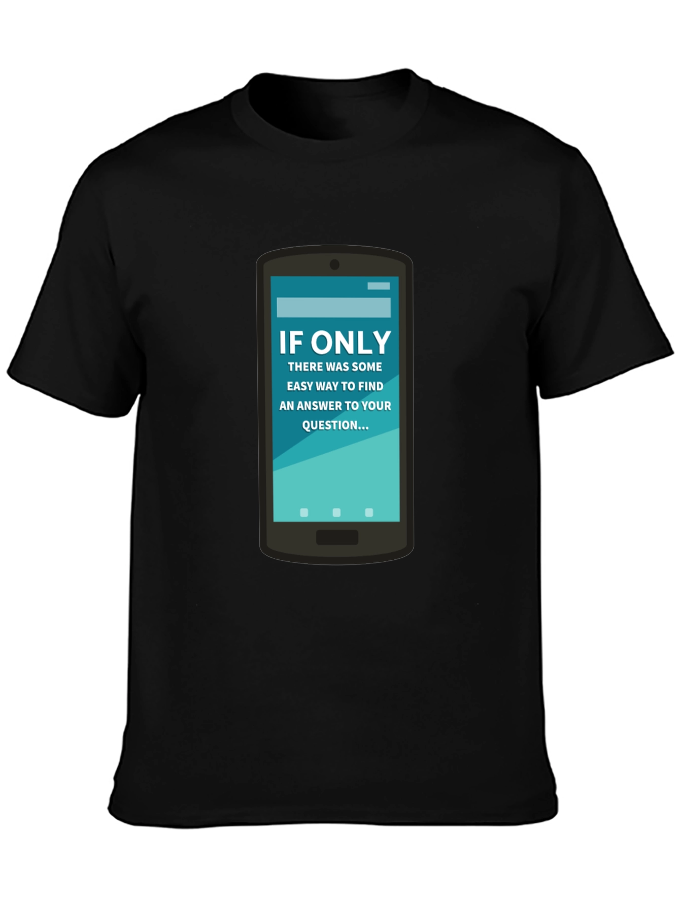 If Only Answer Tee - Smartphone Humor Shirt