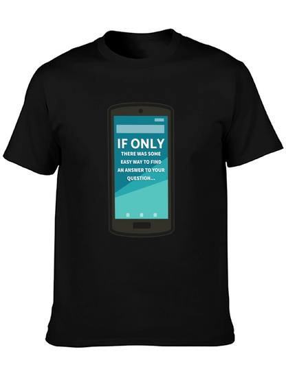If Only Answer Tee - Smartphone Humor Shirt