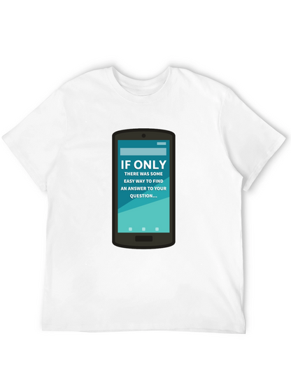 If Only Answer Tee - Smartphone Humor Shirt