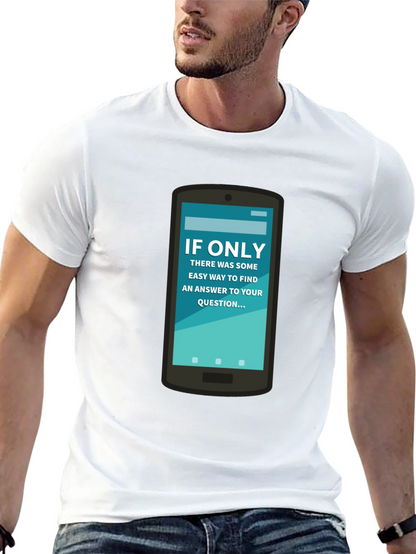 If Only Answer Tee - Smartphone Humor Shirt