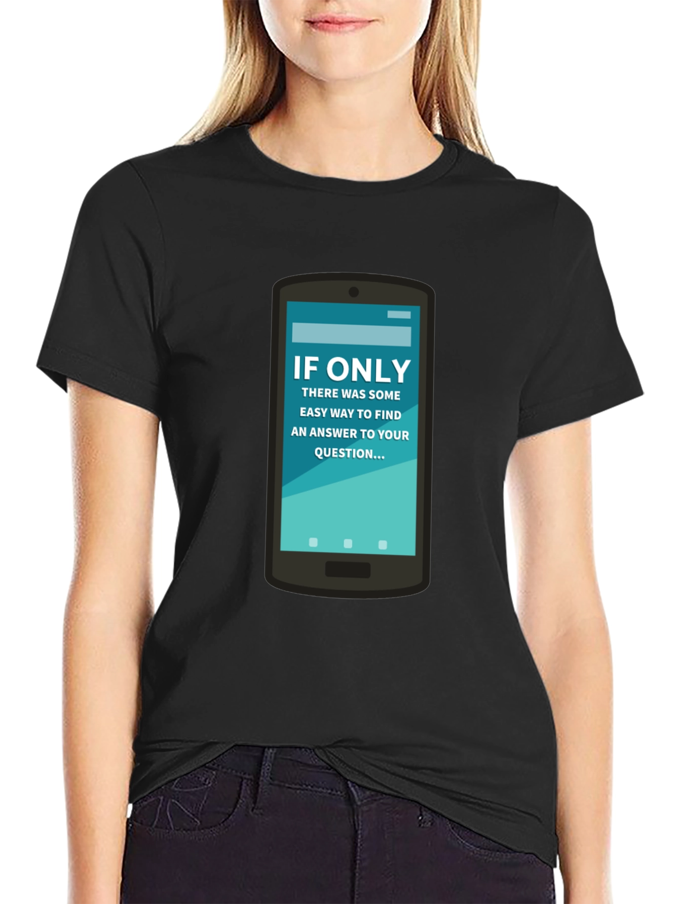 If Only Answer Tee - Smartphone Humor Shirt