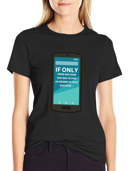 If Only Answer Tee - Smartphone Humor Shirt