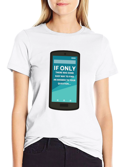 If Only Answer Tee - Smartphone Humor Shirt