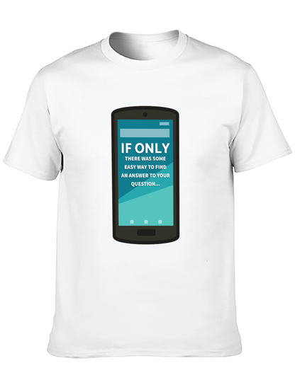 If Only Answer Tee - Smartphone Humor Shirt