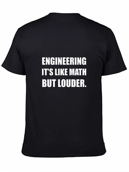 Engineering: Its Like Math But Louder T-Shirt