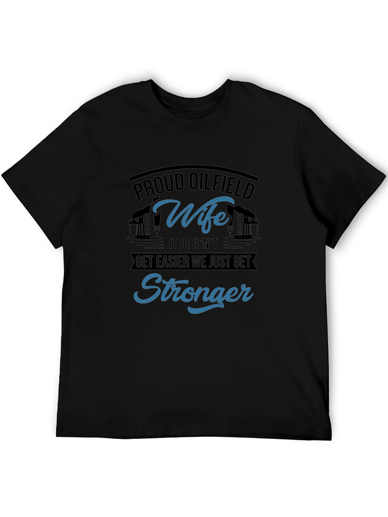 Proud Oilfield Wife T-Shirt - Stronger