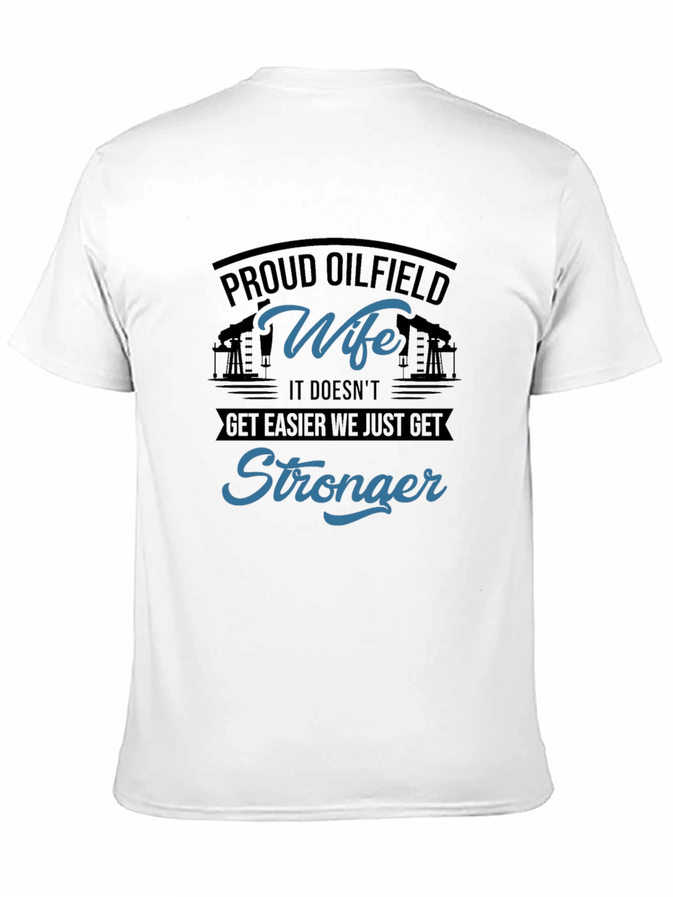 Proud Oilfield Wife T-Shirt - Stronger