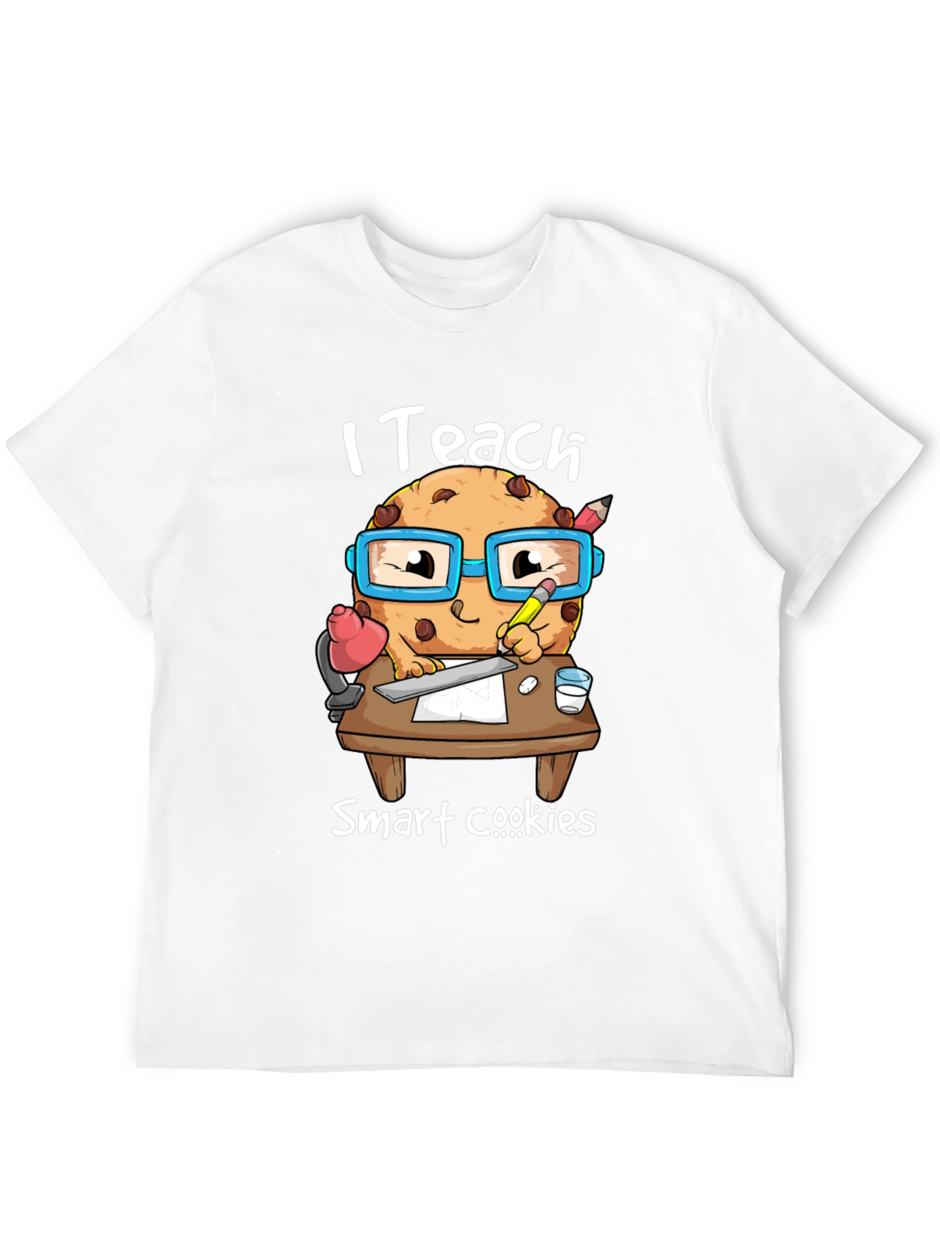 I Teach Smart Cookies T-Shirt - Teacher Appreciation