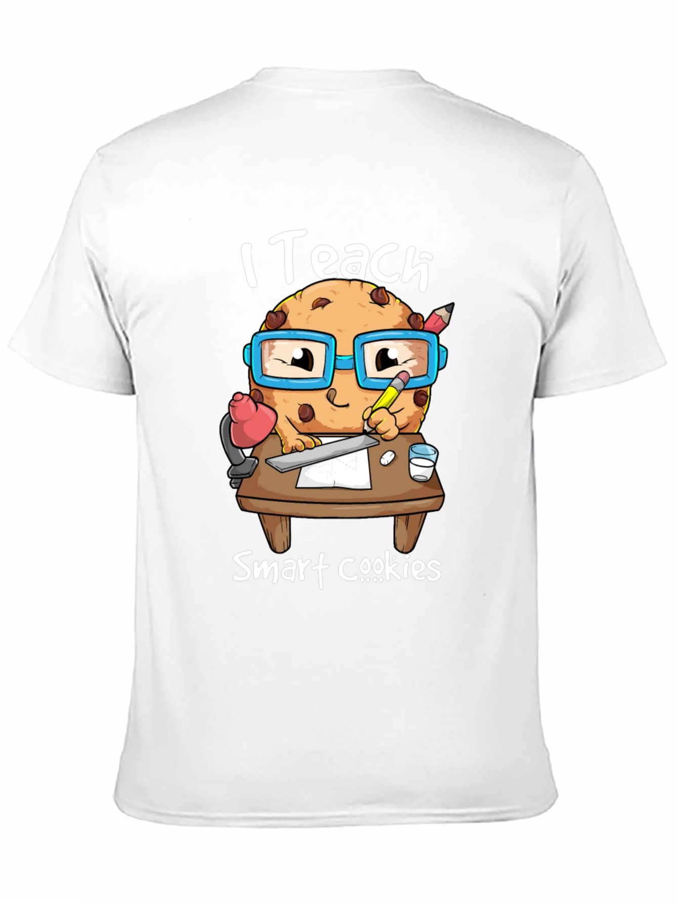 I Teach Smart Cookies T-Shirt - Teacher Appreciation