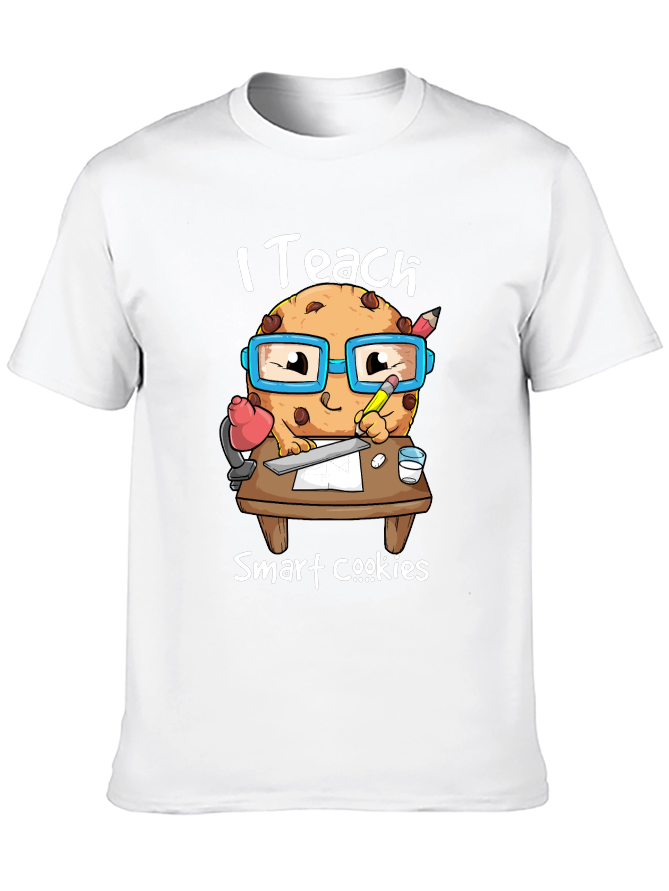 I Teach Smart Cookies T-Shirt - Teacher Appreciation