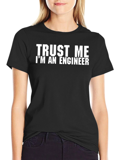 Trust Me Im An Engineer T-Shirt