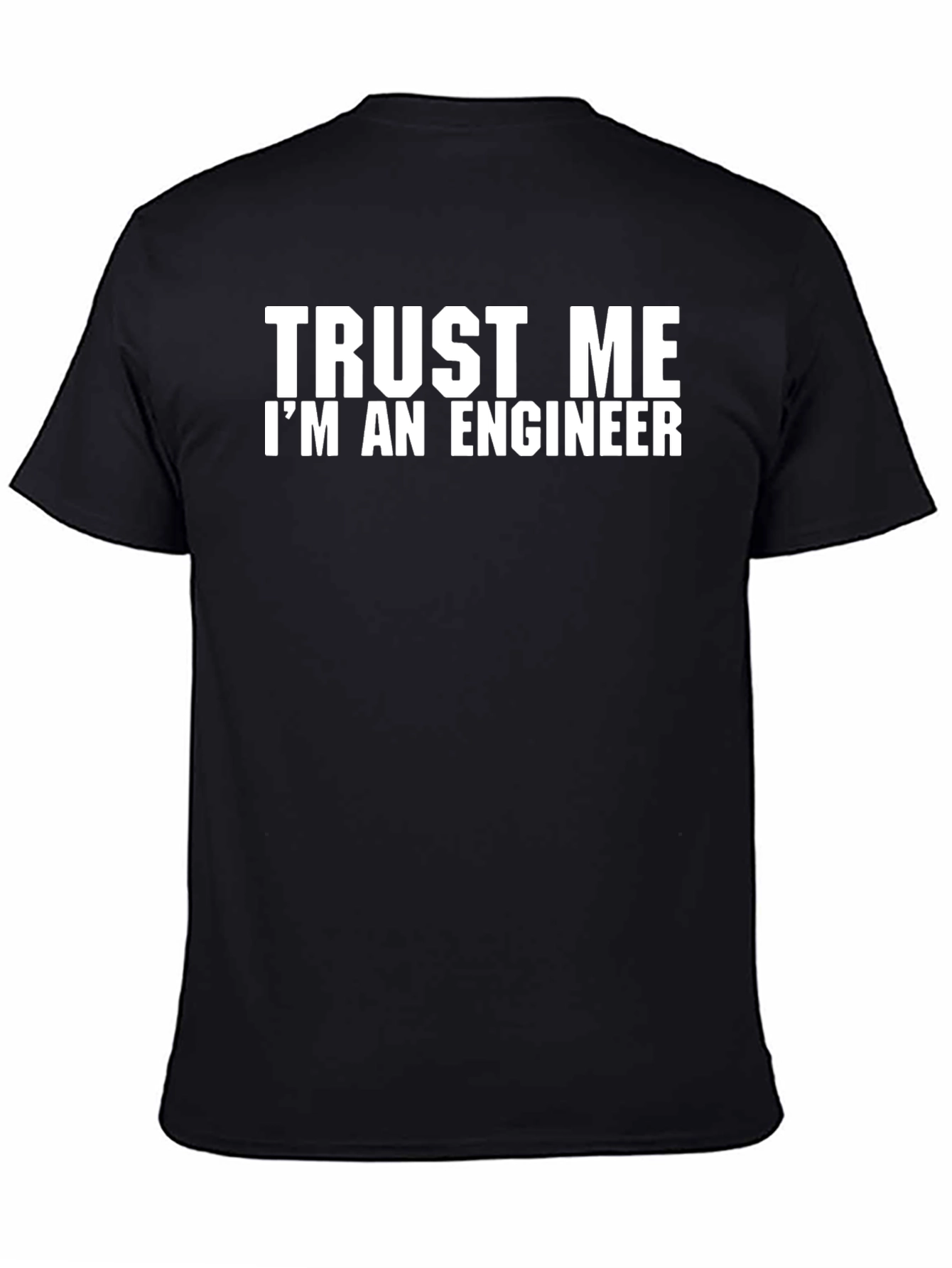 Trust Me Im An Engineer T-Shirt