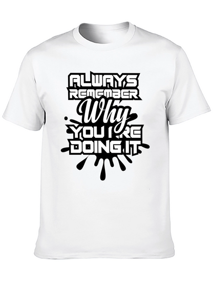 Always Remember Why Mens T-Shirt - Motivational Quote Tee