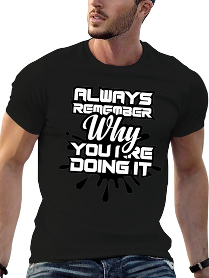 Always Remember Why Mens T-Shirt - Motivational Quote Tee