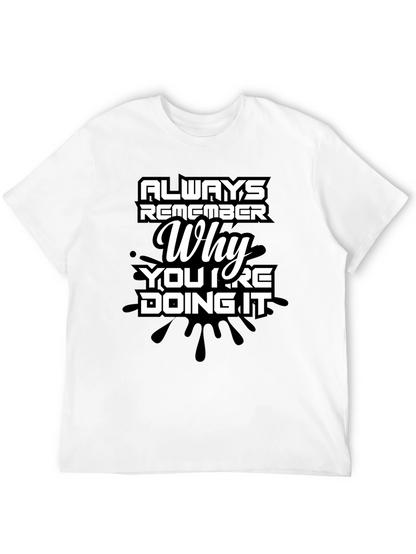 Always Remember Why Mens T-Shirt - Motivational Quote Tee