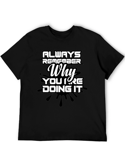 Always Remember Why Mens T-Shirt - Motivational Quote Tee
