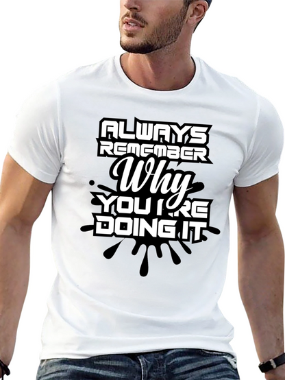 Always Remember Why Mens T-Shirt - Motivational Quote Tee