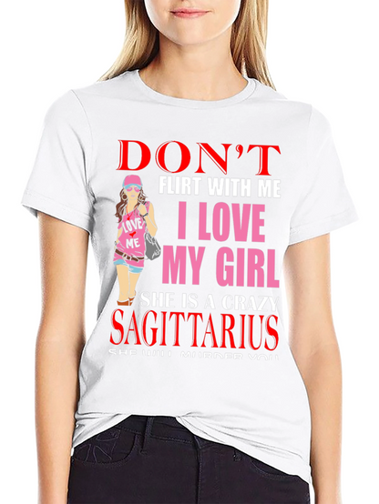 Dont Flirt With Me Sagittarius T-Shirt