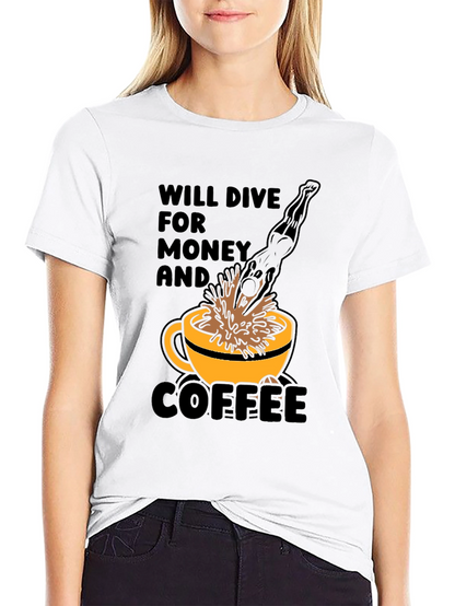 Will Dive for Money and Coffee T-Shirt