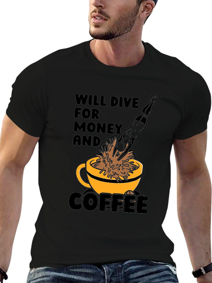 Will Dive for Money and Coffee T-Shirt