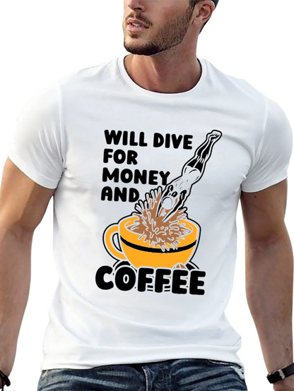 Will Dive for Money and Coffee T-Shirt