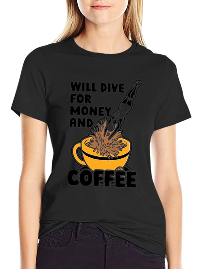 Will Dive for Money and Coffee T-Shirt
