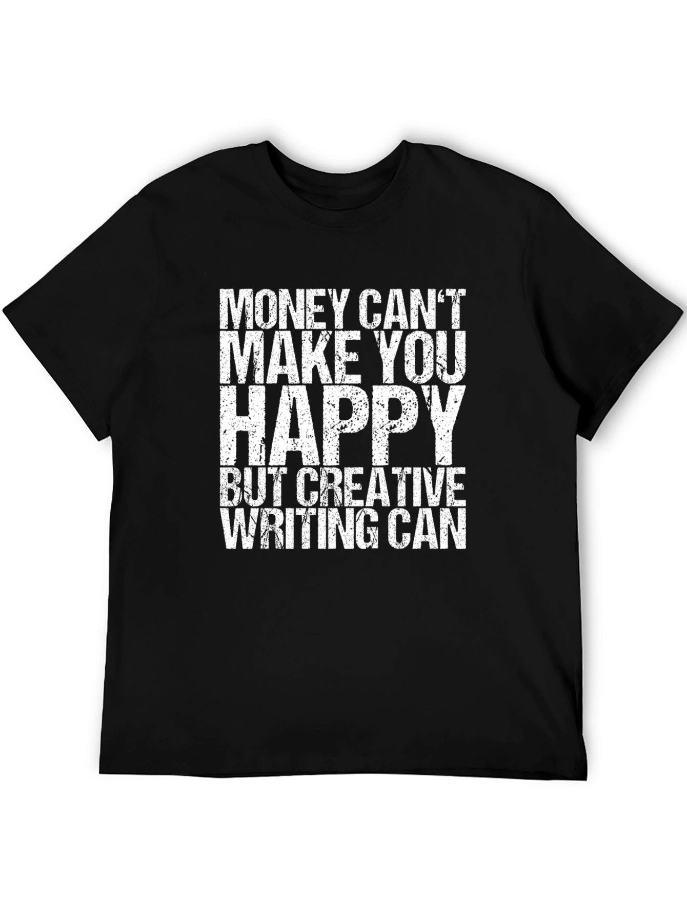 Creative Writing T-Shirt - Money Cant Buy Happiness