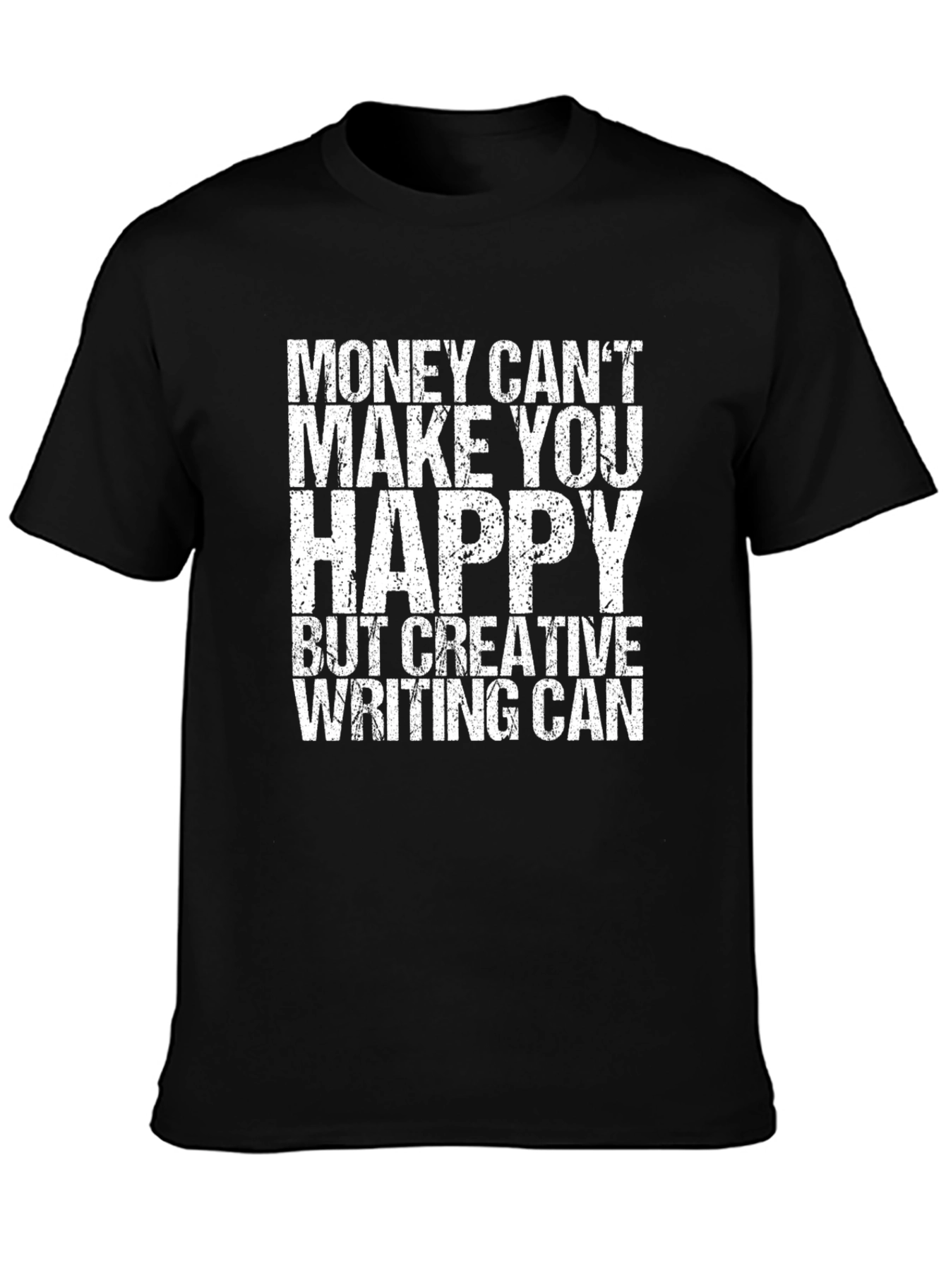 Creative Writing T-Shirt - Money Cant Buy Happiness