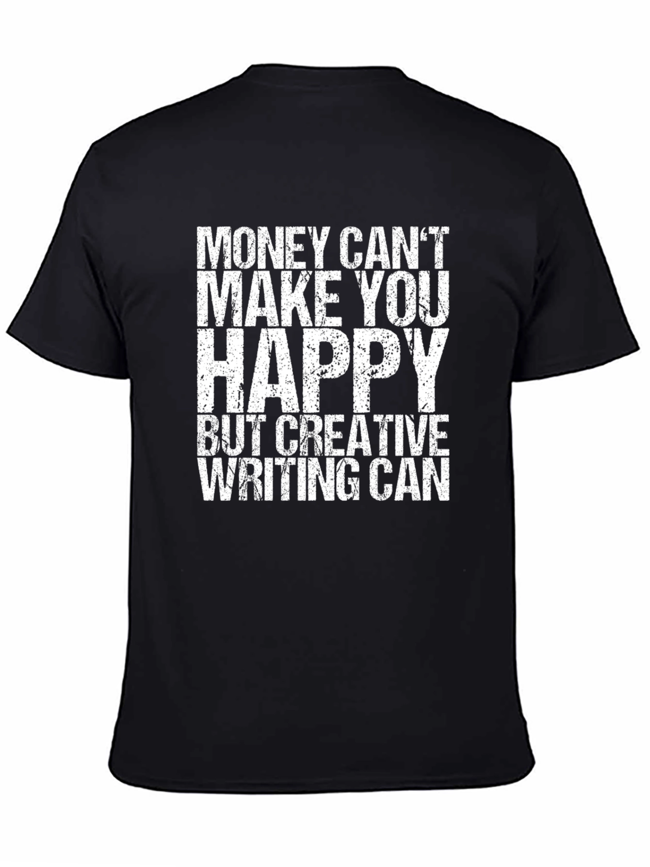 Creative Writing T-Shirt - Money Cant Buy Happiness