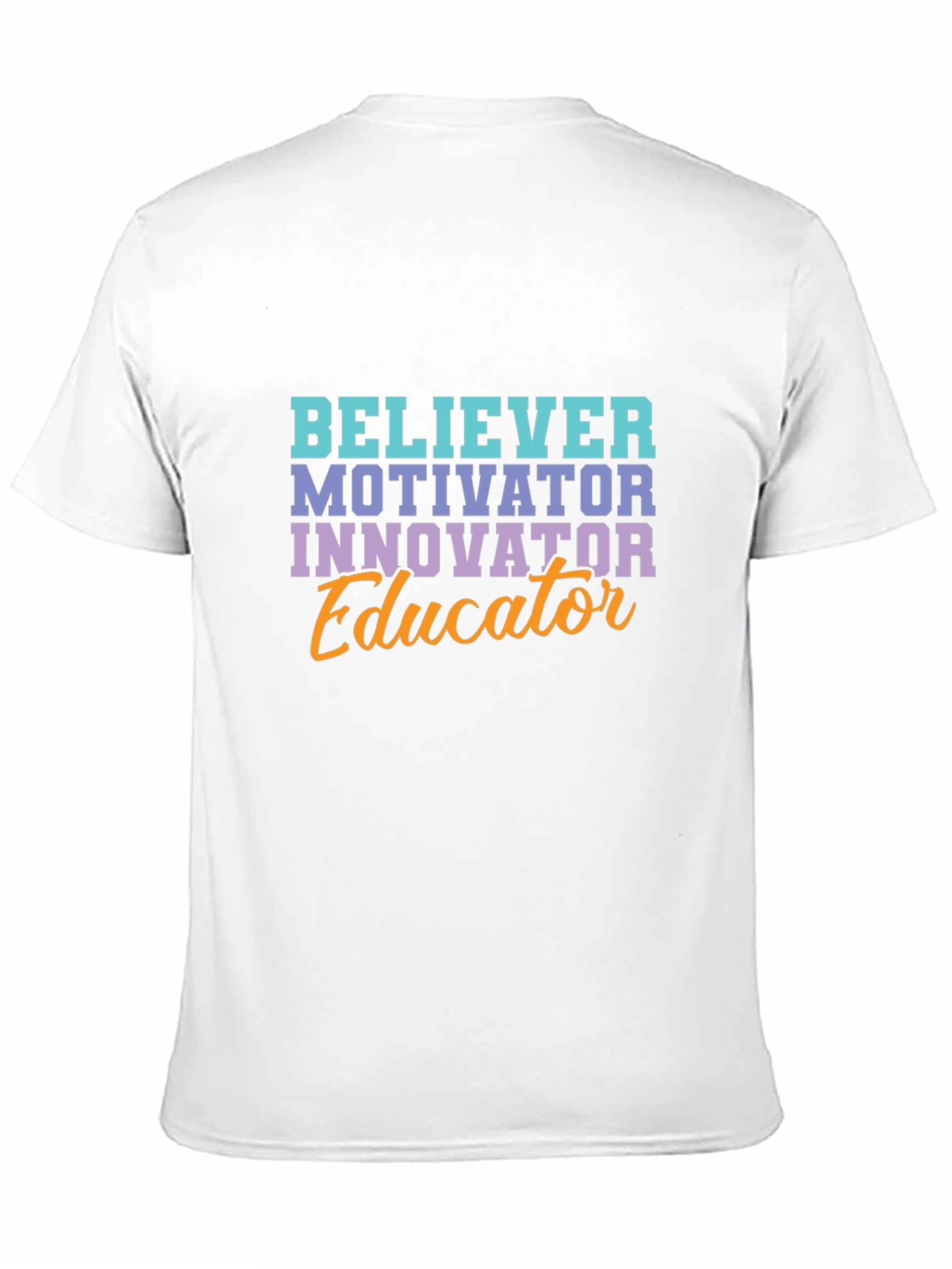 Believer Motivator Educator T-Shirt