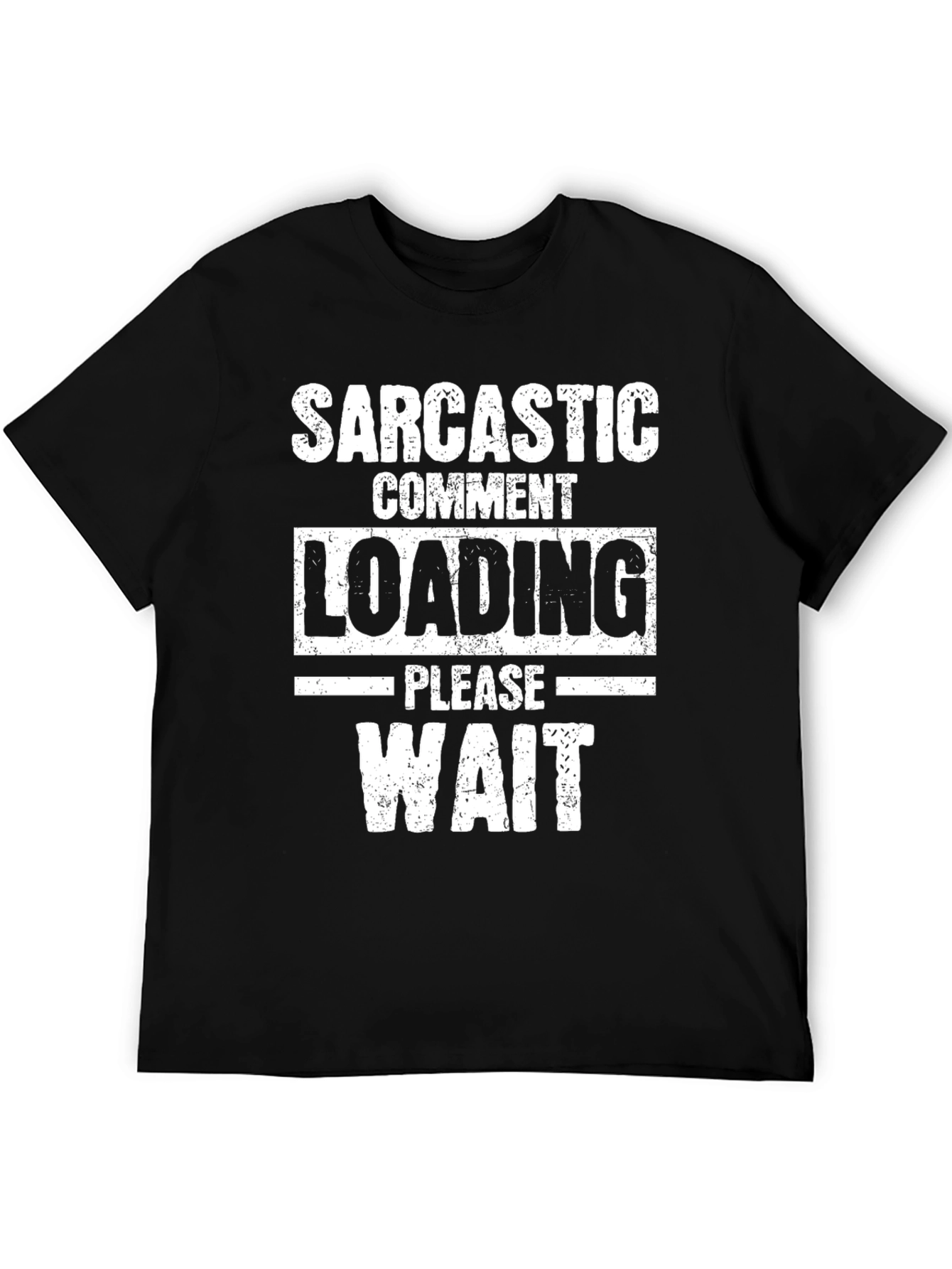 Sarcastic Comment Loading Graphic Tee