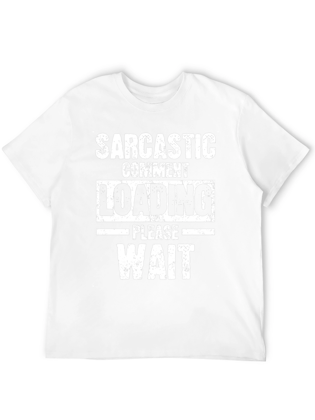 Sarcastic Comment Loading Graphic Tee