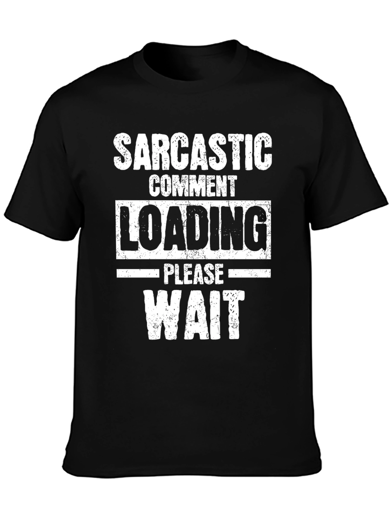 Sarcastic Comment Loading Graphic Tee