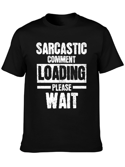 Sarcastic Comment Loading Graphic Tee