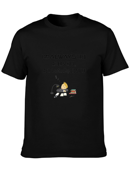 I Am Always Tired T-Shirt - Soft Cotton Blend