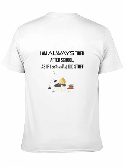 I Am Always Tired T-Shirt - Soft Cotton Blend