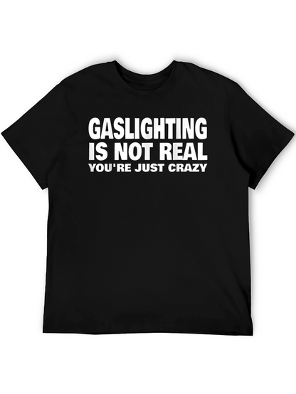 Gaslighting Is Not Real Funny Graphic Tee