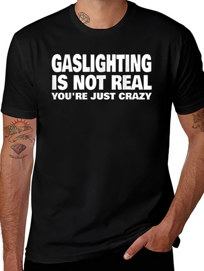 Gaslighting Is Not Real Funny Graphic Tee