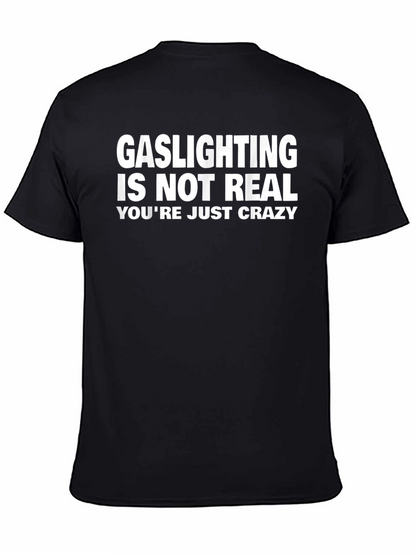 Gaslighting Is Not Real Funny Graphic Tee
