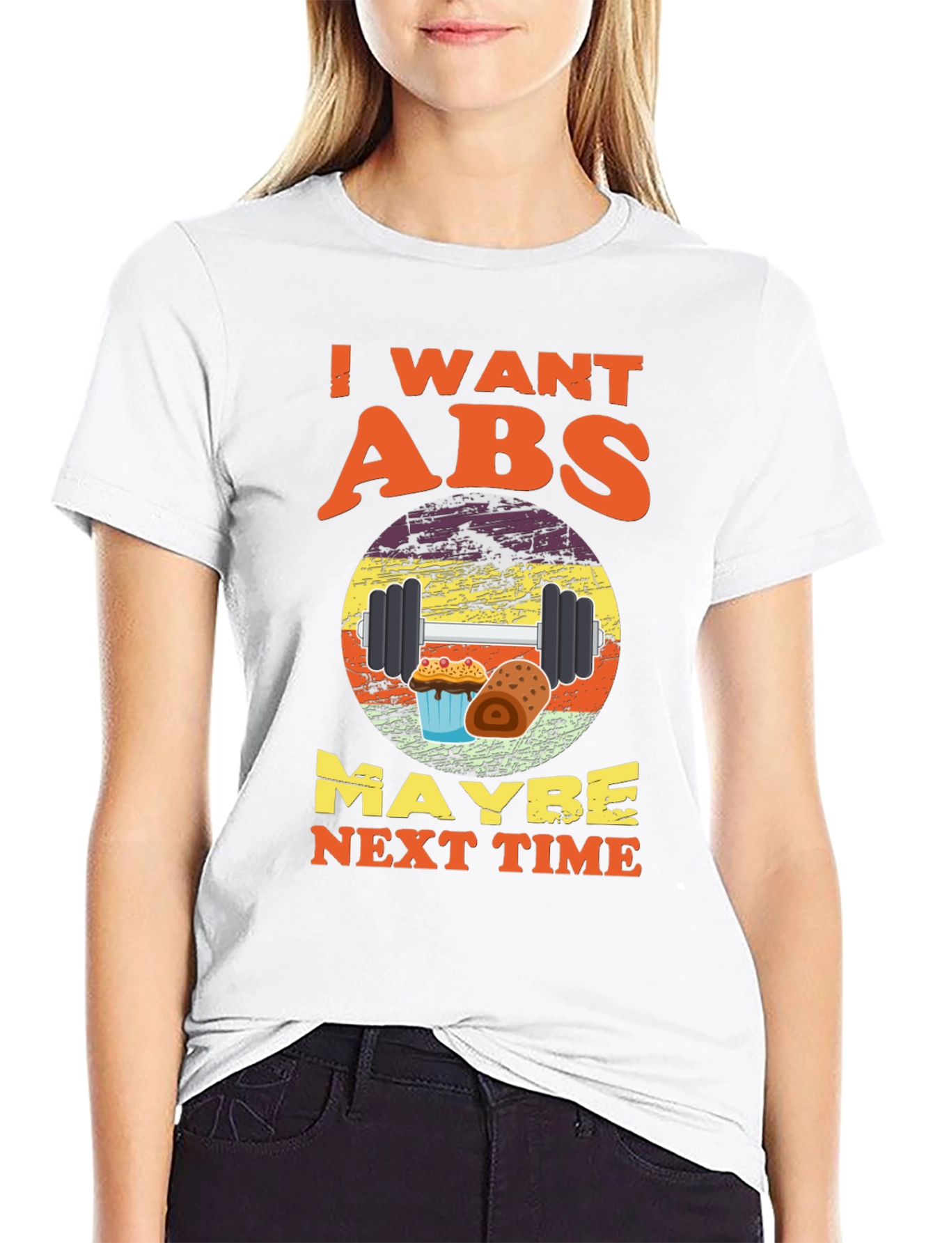 I Want Abs Maybe Next Time T-Shirt