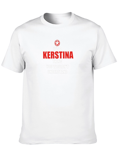 Its A Kerstina Thing T-Shirt