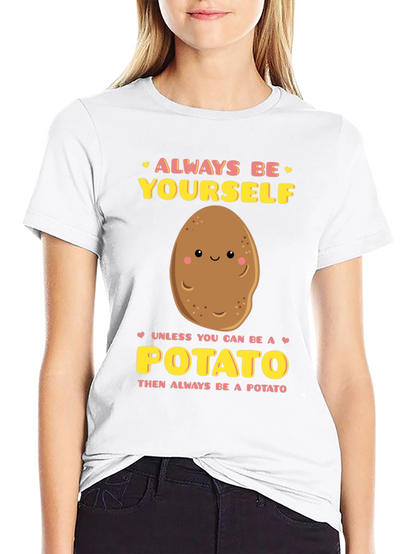 Always Be Yourself Unless Potato Graphic T-Shirt