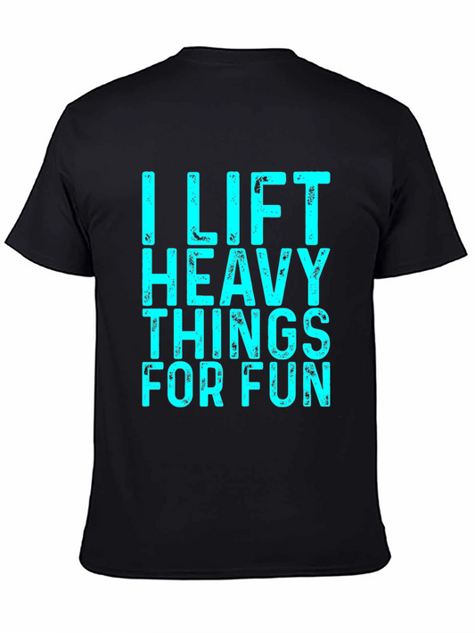 I Lift Heavy Things For Fun T-Shirt