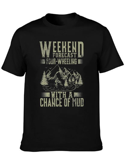 Weekend Forecast Four-Wheeling Mud T-Shirt
