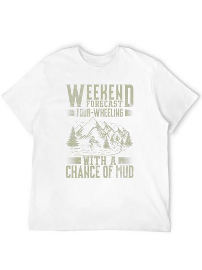 Weekend Forecast Four-Wheeling Mud T-Shirt