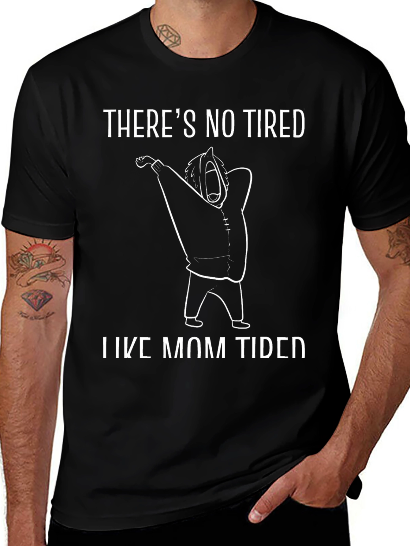 Theres No Tired Like Mom Tired Black T-Shirt
